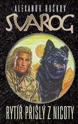 Svarog : rytíř přišlý z nicoty