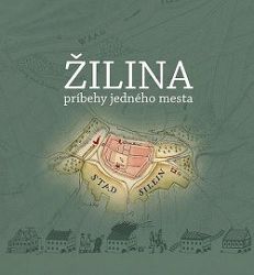 Žilina, príbehy jedného mesta