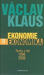 Ekonomie a ekonomika. Texty z let 1996-2006