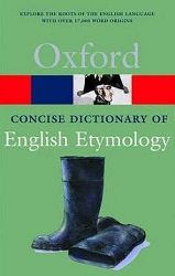 Oxford Concise Dictionary of English Etymology (Oxford Paperback Reference)